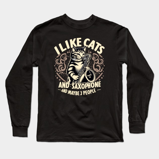 Funny Cat I like Saxophone and Maybe 3 People Music Gift Long Sleeve T-Shirt by fantastico.studio